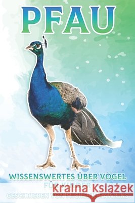 Pfau: Wissenswertes über Vögel für Kinder #19 Michelle Hawkins 9798512034125 Independently Published - książka