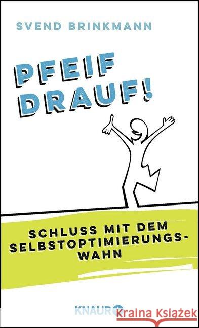 Pfeif drauf! : Schluss mit dem Selbstoptimierungswahn Brinkmann, Svend 9783426214404 Knaur - książka