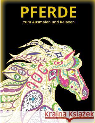 PFERDE - zum Ausmalen und Relaxen: Malbuch für Erwachsene Berlin, Casilda 9781534799226 Createspace Independent Publishing Platform - książka