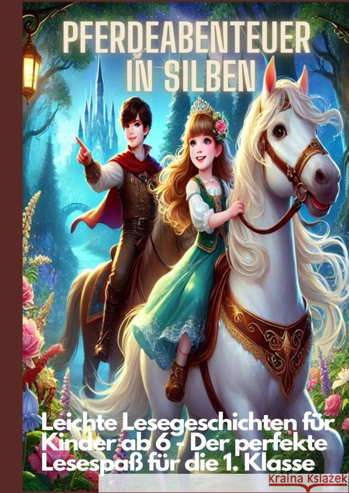 Pferdeabenteuer in Silben: Pferdeabenteuer in Silben: Leichte Lesegeschichten für Kinder ab 6 - Lesen lernen mit Pferden für die 1. Klasse und Leseanfänger Sternfeld, Lena 9783384386205 tredition - książka