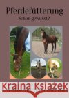 Pferdefütterung Kraft, Sabine 9783754128305 epubli