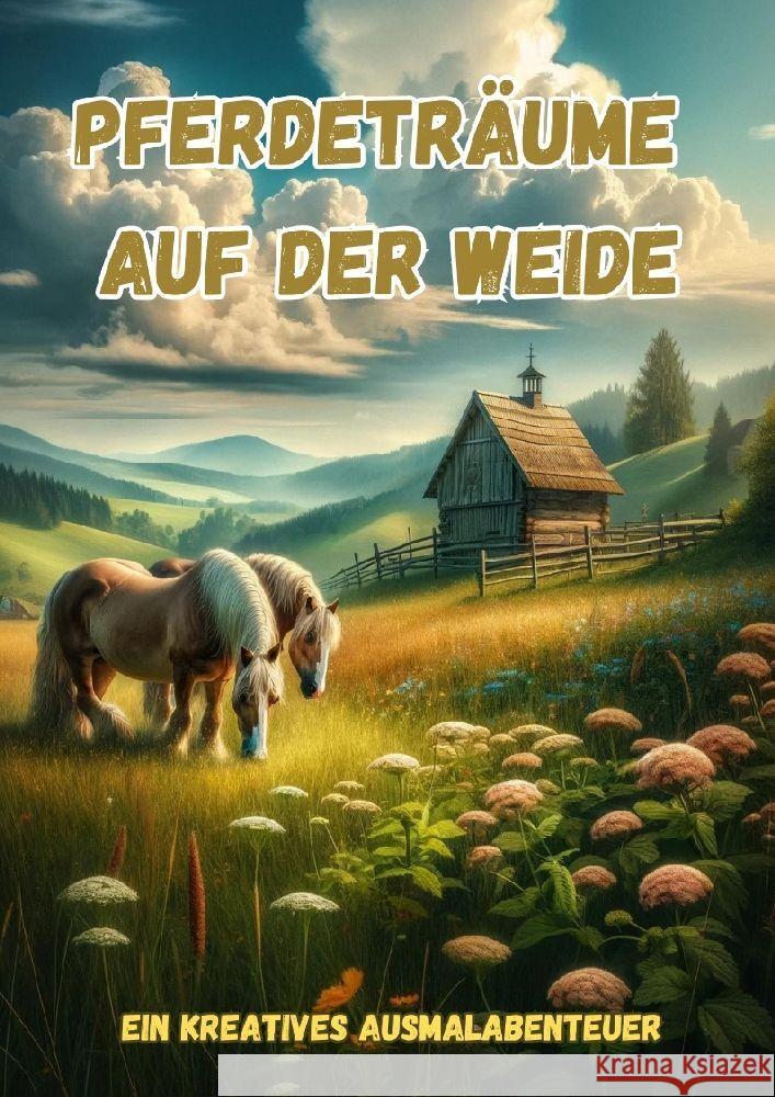 Pferdetr?ume auf der Weide: Ein kreatives Ausmalabenteuer Maxi Pinselzauber 9783384172402 Tredition Gmbh - książka