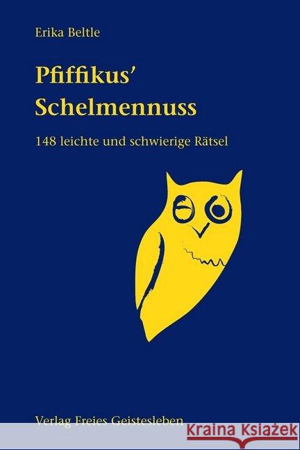 Pfiffikus' Schelmennuss : 148 leichte und schwierige Rätsel Beltle, Erika   9783772507205 Freies Geistesleben - książka