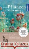 Pflanzen im Süßwasser Oldorff, Silke; Kirschey, Tom; Krautkrämer, Volker 9783440154465 Kosmos (Franckh-Kosmos)