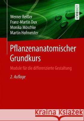 Pflanzenanatomischer Grundkurs: Module Für Die Differenzierte Gestaltung Reißer, Werner 9783662587188 Springer Spektrum - książka