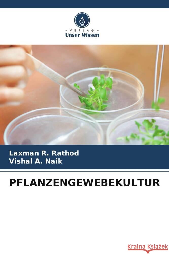 Pflanzengewebekultur Laxman R. Rathod Vishal A. Naik 9786207141500 Verlag Unser Wissen - książka