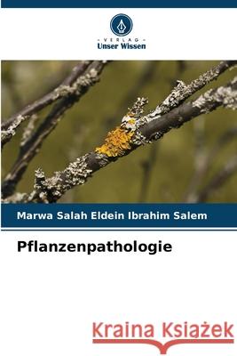 Pflanzenpathologie Salem, Marwa Salah Eldein Ibrahim 9786209457739 Verlag Unser Wissen - książka