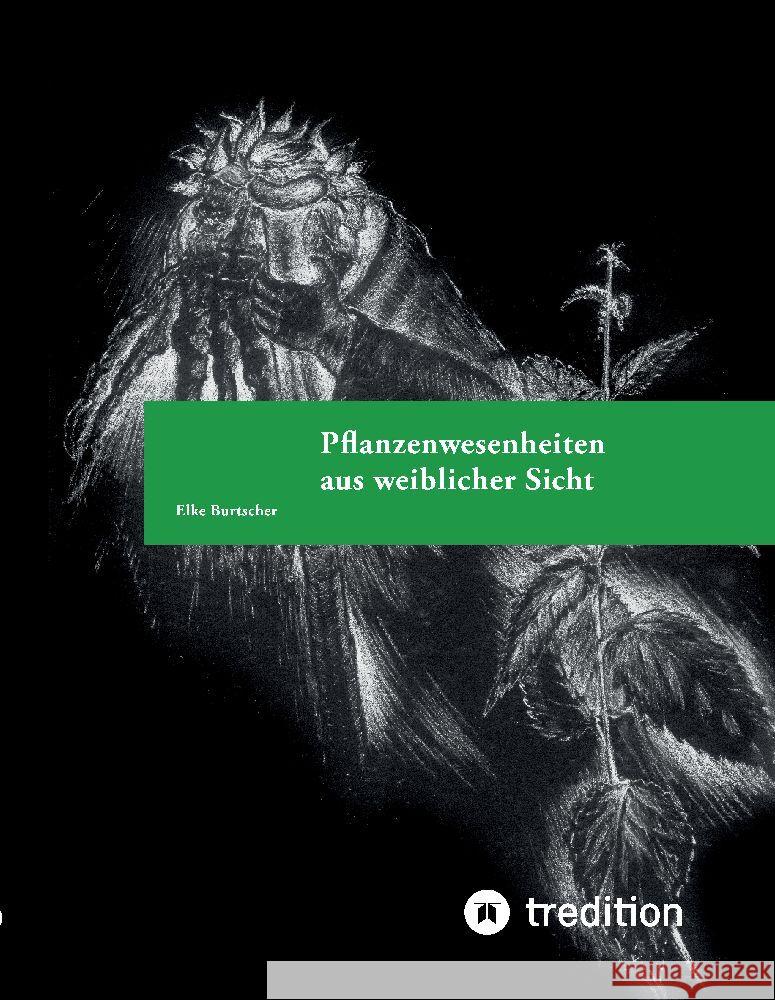 Pflanzenwesenheiten aus weiblicher Sicht Burtscher, Elke 9783347981218 tredition - książka