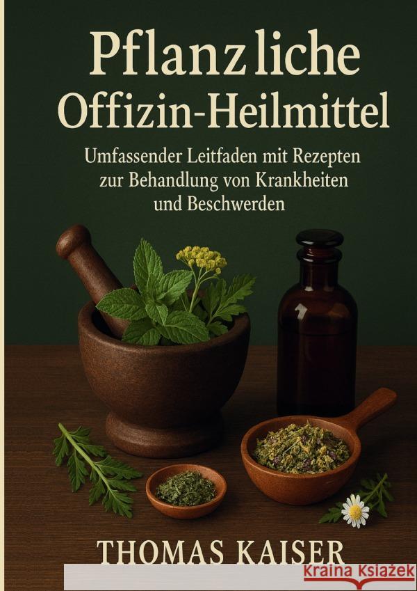 Pflanzliche Offizin-Heilmittel Kaiser, Thomas 9783565087099 epubli - książka