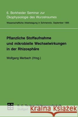 Pflanzliche Stoffaufnahme Und Mikrobielle Wechselwirkungen in Der Rhizosphäre: 6. Borkheider Seminar Zur Ökophysiologie Des Wurzelraumes. Wissenschaft Merbach, Wolfgang 9783815435281 Vieweg+teubner Verlag - książka
