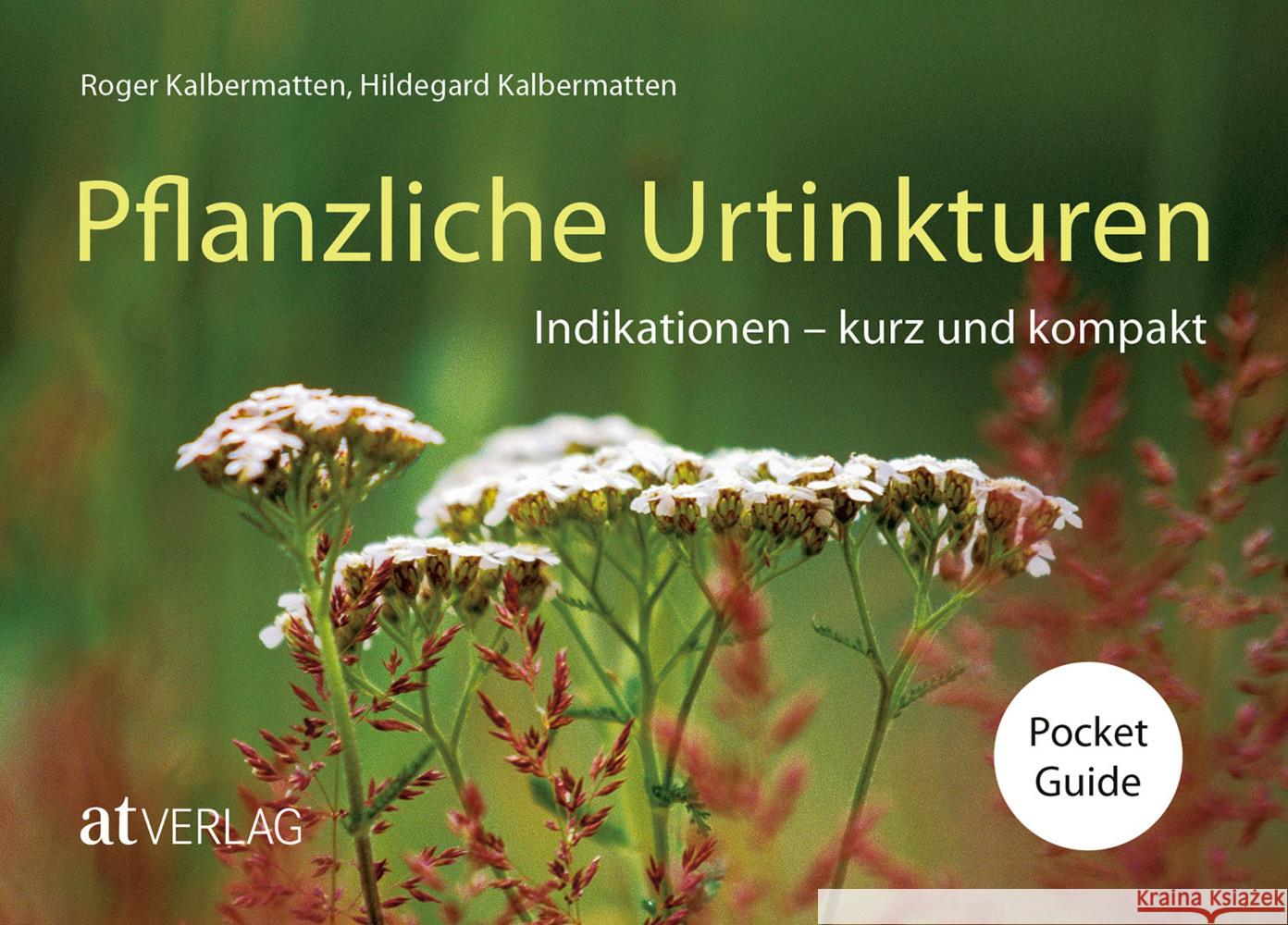 Pflanzliche Urtinkturen Pocket Guide Kalbermatten, Roger, Kalbermatten, Hildegard 9783039022885 AT Verlag - książka