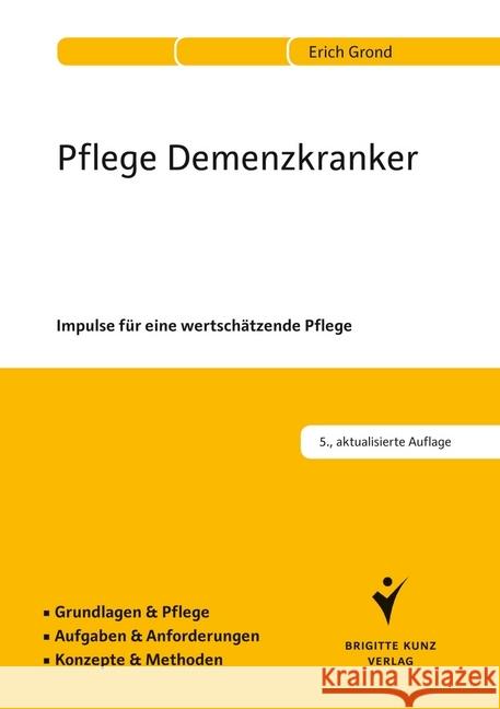 Pflege Demenzkranker : Impulse für eine wertschätzende Pflege. Grundlagen & Pflege. Aufgaben & Anforderungen. Konzepte & Methoden. Grond, Erich 9783899938142 Schlütersche - książka