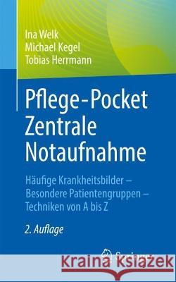 Pflege-Pocket Zentrale Notaufnahme: Häufige Krankheitsbilder - Besondere Patientengruppen - Techniken Von a Bis Z Welk, Ina 9783662665855 Springer - książka