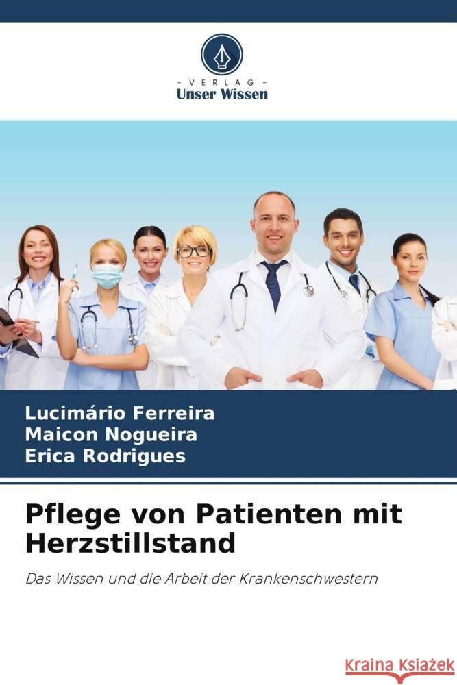 Pflege von Patienten mit Herzstillstand Ferreira, Lucimário, Nogueira, Maicon, Rodrigues, Erica 9786208182427 Verlag Unser Wissen - książka