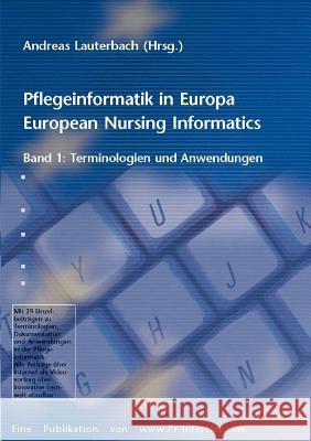Pflegeinformatik in Europa: European Nursing Informatics, Band 1: Terminologien und Anwendungen A Lauterbach 9783833000171 Books on Demand - książka