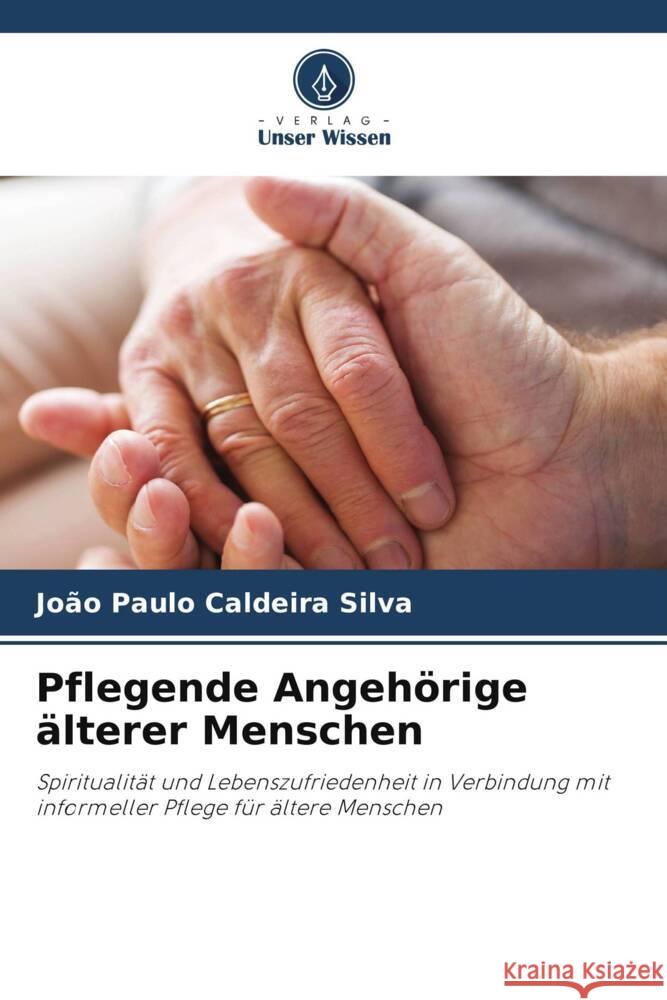 Pflegende Angehörige älterer Menschen Caldeira Silva, João Paulo 9786206311003 Verlag Unser Wissen - książka