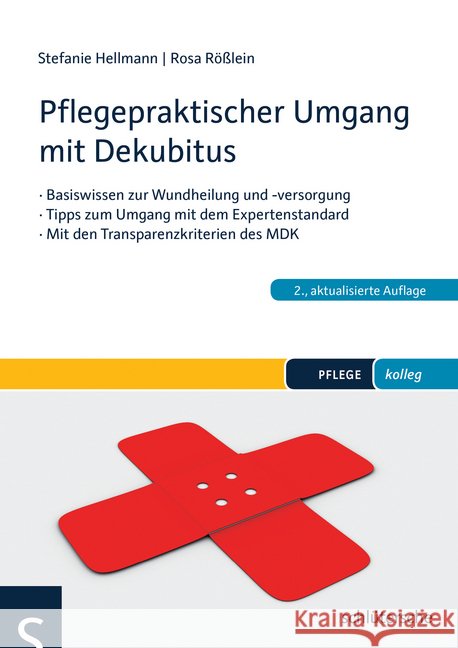 Pflegepraktischer Umgang mit Dekubitus : Basiswissen zur Wundheilung und - versorgung. Tipps zum Umgang mit den Expertenstandards. Mit den Transparentkriterien des MDK Hellmann, Stefanie; Rößlein, Rosa 9783899933031 Schlütersche - książka