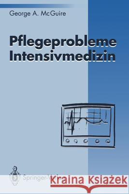 Pflegeprobleme Intensivmedizin George A. McGuire 9783540571360 Springer - książka