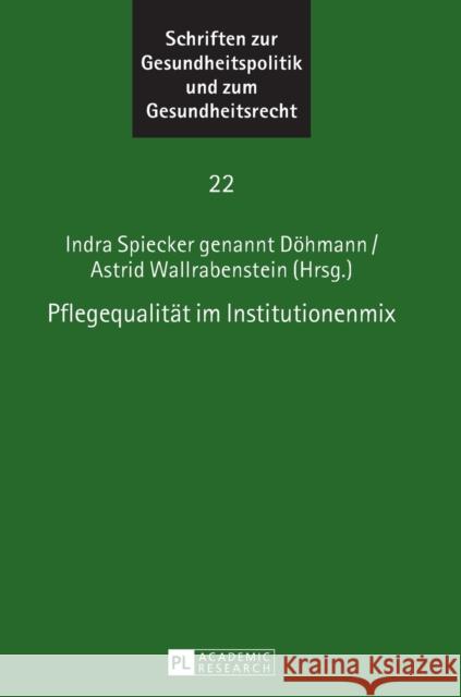 Pflegequalitaet Im Institutionenmix Spiecker Gen Döhmann, Indra 9783631720219 Peter Lang Gmbh, Internationaler Verlag Der W - książka