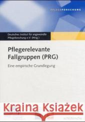 Pflegerelevante Fallgruppen (PRG) : Eine empirische Grundlegung. Hrsg. v. Dtsch. Inst. f. angewandte Pflegeforschung    9783899931075 Schlütersche - książka
