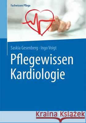 Pflegewissen Kardiologie Saskia Gesenberg Ingo Voigt 9783662539781 Springer - książka