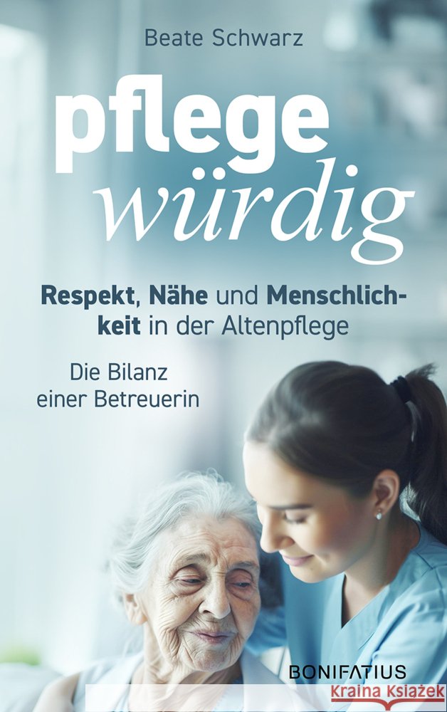 Pflegewürdig Schwarz, Beate 9783987900808 Bonifatius-Verlag - książka