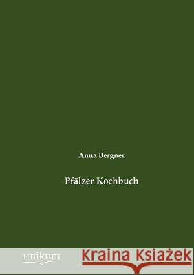 Pfälzer Kochbuch Bergner, Anna 9783845724218 UNIKUM - książka