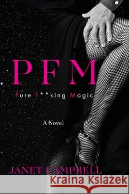 Pfm: Pure F**king Magic: A Novel Janet Campbell 9781951937171 Epigraph Publishing - książka