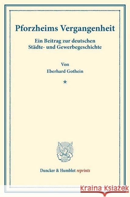 Pforzheims Vergangenheit: Ein Beitrag Zur Deutschen Stadte- Und Gewerbegeschichte. (Staats- Und Socialwissenschaftliche Forschungen IX.3) Gothein, Eberhard 9783428177097 Duncker & Humblot - książka