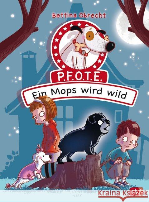 P.F.O.T.E. - Ein Mops wird wild Obrecht, Bettina 9783570176290 cbj - książka