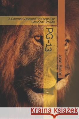 Pg-13: A Combat Veteran's 13 Steps For Personal Growth Jose Belen 9781713316626 Independently Published - książka