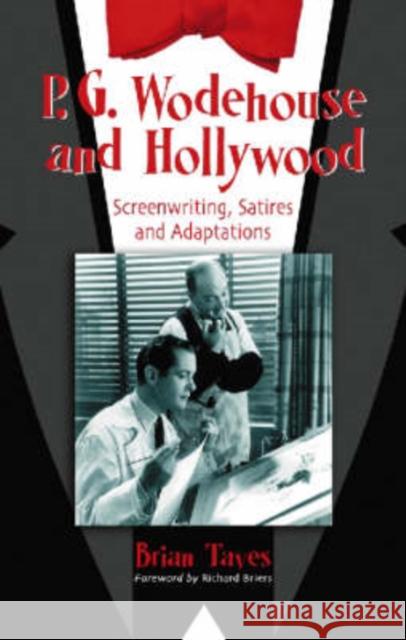 P.G. Wodehouse and Hollywood: Screenwriting, Satires and Adaptations Taves, Brian 9780786422883 McFarland & Company - książka