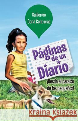 Páginas de un Diario: ¡Desde el paraíso de los pequeños! Contreras, Guillermo Coria 9781463392796 Palibrio - książka