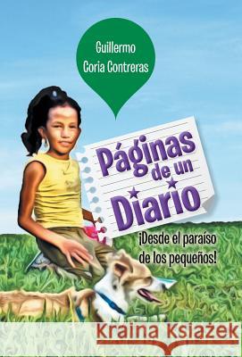 Páginas de un Diario: ¡Desde el paraíso de los pequeños! Contreras, Guillermo Coria 9781463392802 Palibrio - książka