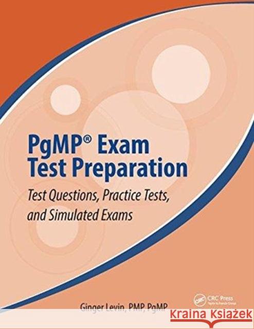 Pgmp(r) Exam Test Preparation: Test Questions, Practice Tests, and Simulated Exams Ginger Levi 9781138579798 Auerbach Publications - książka