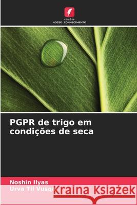 PGPR de trigo em condições de seca Ilyas, Noshin, Til Vusqa, Urva 9786137565544 Edições Nosso Conhecimento - książka