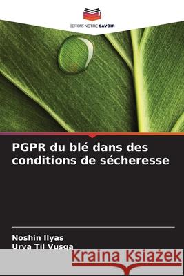 PGPR du blé dans des conditions de sécheresse Ilyas, Noshin, Til Vusqa, Urva 9786137544488 Editions Notre Savoir - książka