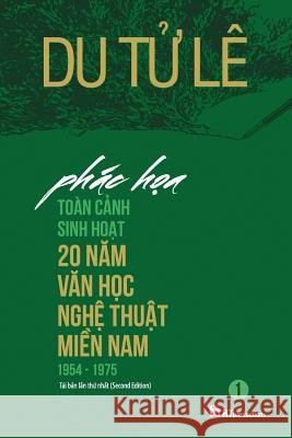 Phac Hoa Toan Canh Sinh Hoat 20 Nam Van Hoc Nghe Thuat Mien Nam 1954 - 1975 (2nd Edition) Le Tu Du 9781943101061 Ht Productions - książka