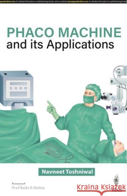 Phaco Machine and its Applications Navneet Toshniwal   9789354654138 Jaypee Brothers Medical Publishers - książka