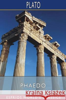 Phaedo (Esprios Classics): Translated by Benjamin Jowett Plato 9781006248047 Blurb - książka