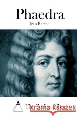 Phaedra Jean Racine The Perfect Library 9781512126419 Createspace - książka