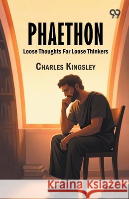 Phaethon: Loose Thoughts For Loose Thinkers Kingsley, Charles 9789378309298 Double 9 Books - książka