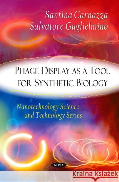 Phage Display as a Tool for Synthetic Biology Santina Carnazza, Salvatore Guglielmino 9781608769872 Nova Science Publishers Inc - książka