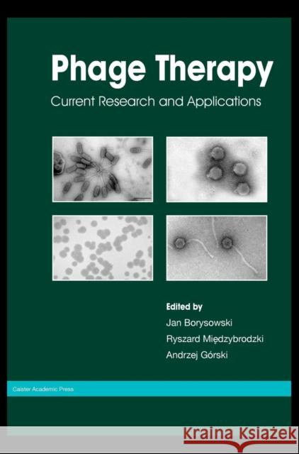 Phage Therapy: Current Research and Applications Jan Borysowski Ryszard Miedzybrodzki Andrzej Gorski 9781908230409 Caister Academic Press - książka