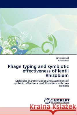 Phage Typing and Symbiotic Effectiveness of Lentil Rhizobium Sanjay Jaiswal Banshi Dhar 9783659217043 LAP Lambert Academic Publishing - książka