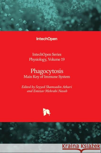 Phagocytosis: Main Key of Immune System Seyyed Shamsadin Athari, Entezar Mehrabi Nasab 9781837687398 IntechOpen - książka