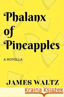 Phalanx of Pineapples James Waltz 9780244476144 Lulu.com - książka