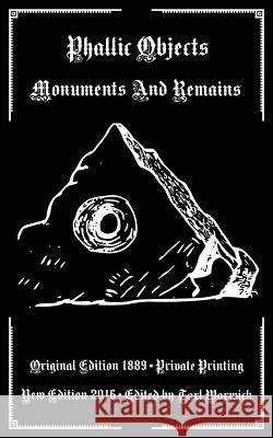 Phallic Objects: Monuments And Remains Warwick, Tarl 9781539384137 Createspace Independent Publishing Platform - książka