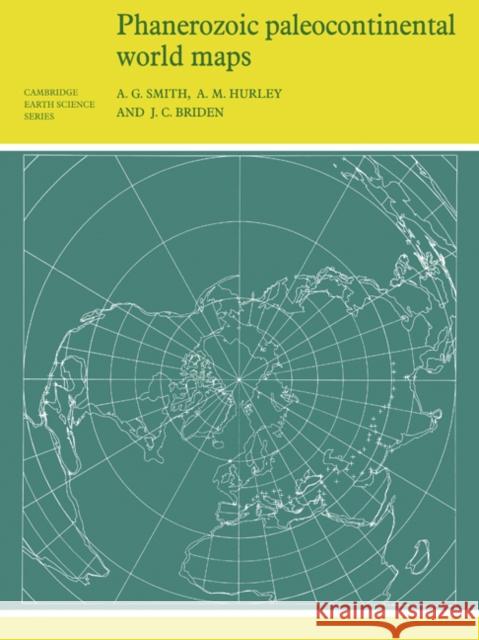 Phanerozoic Paleocontinental World Maps A. Gilbert Smith A. M. Hurley J. C. Briden 9780521232586 Cambridge University Press - książka