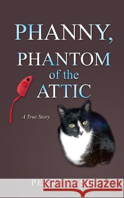 Phanny, Phantom of the Attic Perri Nash 9781496077882 Createspace - książka